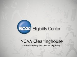 NCAA Clearinghouse Understanding the rules of eligibility Sources