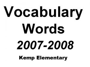 Vocabulary Words 2007 2008 Kemp Elementary All of
