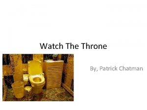 Watch The Throne By Patrick Chatman Going inside