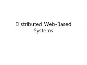 Distributed WebBased Systems 12 1 Architecture World Wide