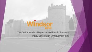 The Central Windsor Neighbourhood Plan for Business Policy