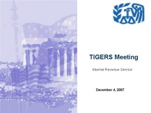 TIGERS Meeting Internal Revenue Service December 4 2007