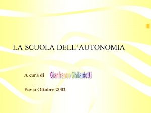 LA SCUOLA DELLAUTONOMIA A cura di Pavia Ottobre