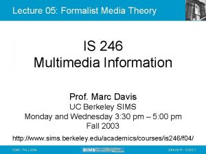 Lecture 05 Formalist Media Theory IS 246 Multimedia