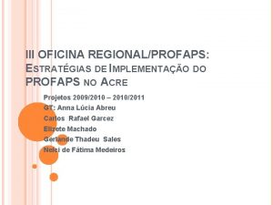 III OFICINA REGIONALPROFAPS ESTRATGIAS DE IMPLEMENTAO DO PROFAPS