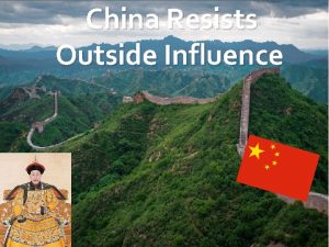 China Resists Outside Influence Objectives Students will Explain