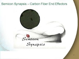 Semicon Synapsis Carbon Fiber End Effectors Metron Confidential