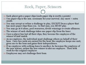 Rock Paper Scissors Each player gets 2 paper