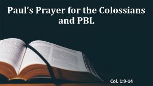 Pauls Prayer for the Colossians and PBL Col
