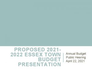 PROPOSED 20212022 ESSEX TOWN BUDGET PRESENTATION Annual Budget