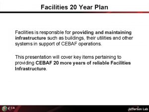 Facilities 20 Year Plan Facilities is responsible for