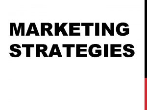 MARKETING STRATEGIES MARKETING STRATEGIES 2 BMI 3 C