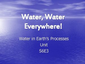 Water Water Everywhere Water in Earths Processes Unit