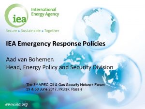 IEA Emergency Response Policies Aad van Bohemen Head