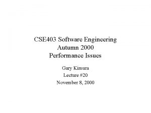 CSE 403 Software Engineering Autumn 2000 Performance Issues