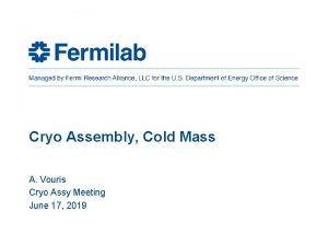 Cryo Assembly Cold Mass A Vouris Cryo Assy