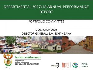 DEPARTMENTAL 201718 ANNUAL PERFORMANCE REPORTFOLIO COMMITTEE 9 OCTOBER