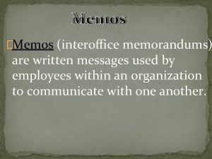 Memos Memos interoffice memorandums are written messages used