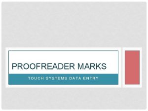 PROOFREADER MARKS TOUCH SYSTEMS DATA ENTRY PROOFREADER MARKS