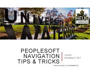 PEOPLESOFT NAVIGATION TIPS TRICKS CS 5011 November 6