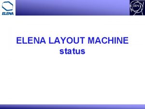 ELENA LAYOUT MACHINE status ELENA LAYOUT machine WHO