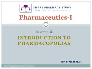 PharmaceuticsI CHAPTER 2 INTRODUCTION TO PHARMACOPOEIAS Mr Biradar