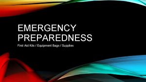 EMERGENCY PREPAREDNESS First Aid Kits Equipment Bags Supplies