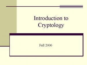 Introduction to Cryptology Fall 2006 Definitions n Digital