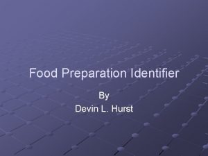 Food Preparation Identifier By Devin L Hurst INTRODUCTION