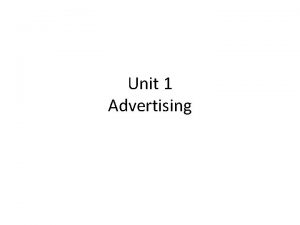 Unit 1 Advertising 1 Infomercial Infomercial On television