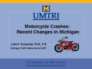 Motorcycle Crashes Recent Changes in Michigan Lidia P