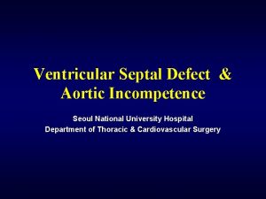 Ventricular Septal Defect Aortic Incompetence Seoul National University