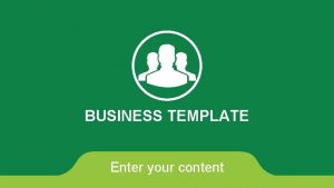 BUSINESS TEMPLATE Enter your content CONTENTE 01 Add