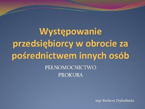 Wystpowanie przedsibiorcy w obrocie za porednictwem innych osb