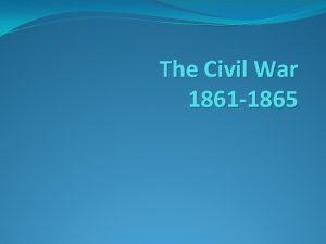 The Civil War 1861 1865 Union and Confederate