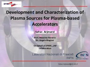 Development and Characterization of Plasma Sources for Plasmabased