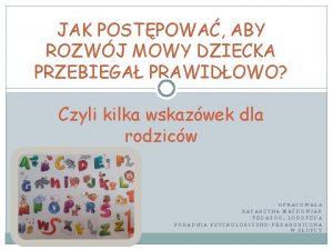 JAK POSTPOWA ABY ROZWJ MOWY DZIECKA PRZEBIEGA PRAWIDOWO