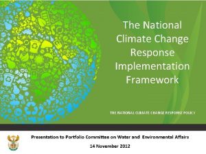 The National Climate Change Response Implementation Framework THE