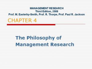 MANAGEMENT RESEARCH Third Edition 2008 Prof M EasterbySmith