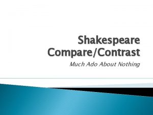 Shakespeare CompareContrast Much Ado About Nothing Welcome This