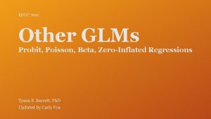 EDUC 7610 Other GLMs Probit Poisson Beta ZeroInflated