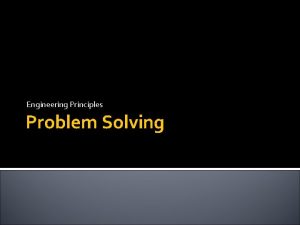 Engineering Principles Problem Solving Introduction Problem solving skills