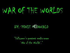 WAR OF THE WORLDS BY SYDNIE MCDONALD Halloweens