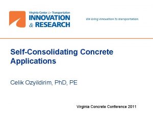 SelfConsolidating Concrete Applications Celik Ozyildirim Ph D PE