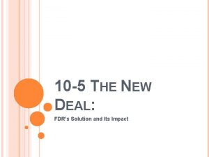 10 5 THE NEW DEAL FDRs Solution and
