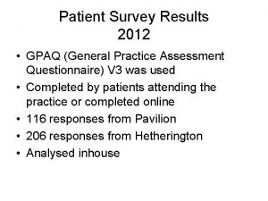 Patient Survey Results 2012 GPAQ General Practice Assessment
