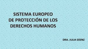 SISTEMA EUROPEO DE PROTECCIN DE LOS DERECHOS HUMANOS