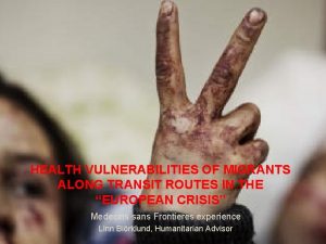 HEALTH VULNERABILITIES OF MIGRANTS ALONG TRANSIT ROUTES IN