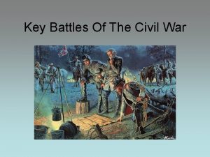 Key Battles Of The Civil War Early Battles