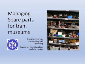 Managing Spare parts for tram museums Owning sharing